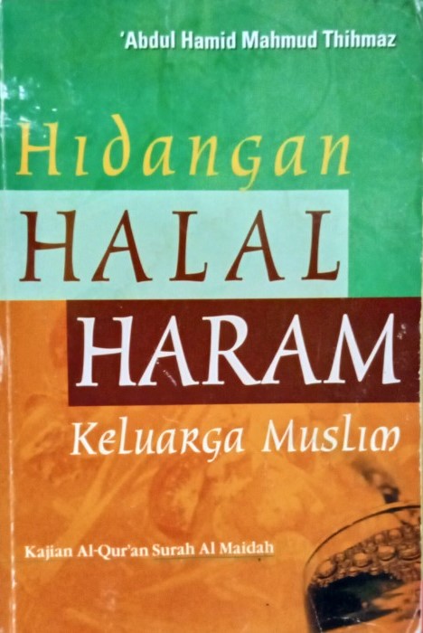 Hidangan Halal Haram Keluarga Muslim: kajian Al-Qur'an Surah Al Maidah