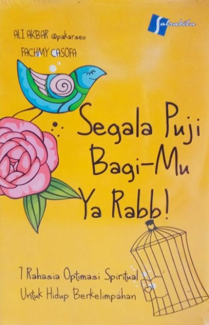 Segala Puji Bagi-Mu Ya Rabb!: Rahasia Optimasi Spiritual Untuk Hidup Berkelimpahan